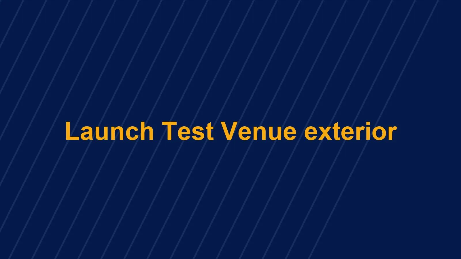 Launch Test Venue 12 Oct from the street